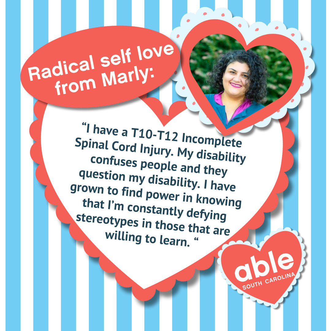 Valentine card style graphic with white and blue striped background featuring heart cards around text and images. Features a photo of Marly, a Middle Eastern Woman. Reads, 'Radical self love from Marly: I have a T10-T12 Incomplete Spinal Cord Injury. My disability confuses people and they question my disability. I have grown to find power in knowing that I’m constantly defying stereotypes in those that are willing to learn.'