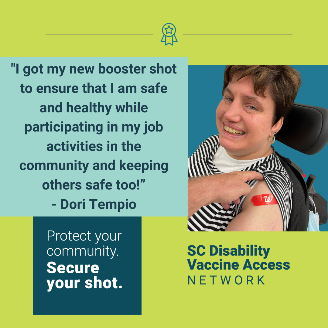 Graphic with light green background and color blocks in blue shades with text and photo. Graphic includes a quote form the post and image of a white woman with cropped brown hair in a power wheelchair, her sleeve rolled up to show a red bandaid. Photo followed by the campaign slogan ‘Protect your community. Secure your shot.’ SC Disability Vaccine Access Network logo appears in the bottom right corner.