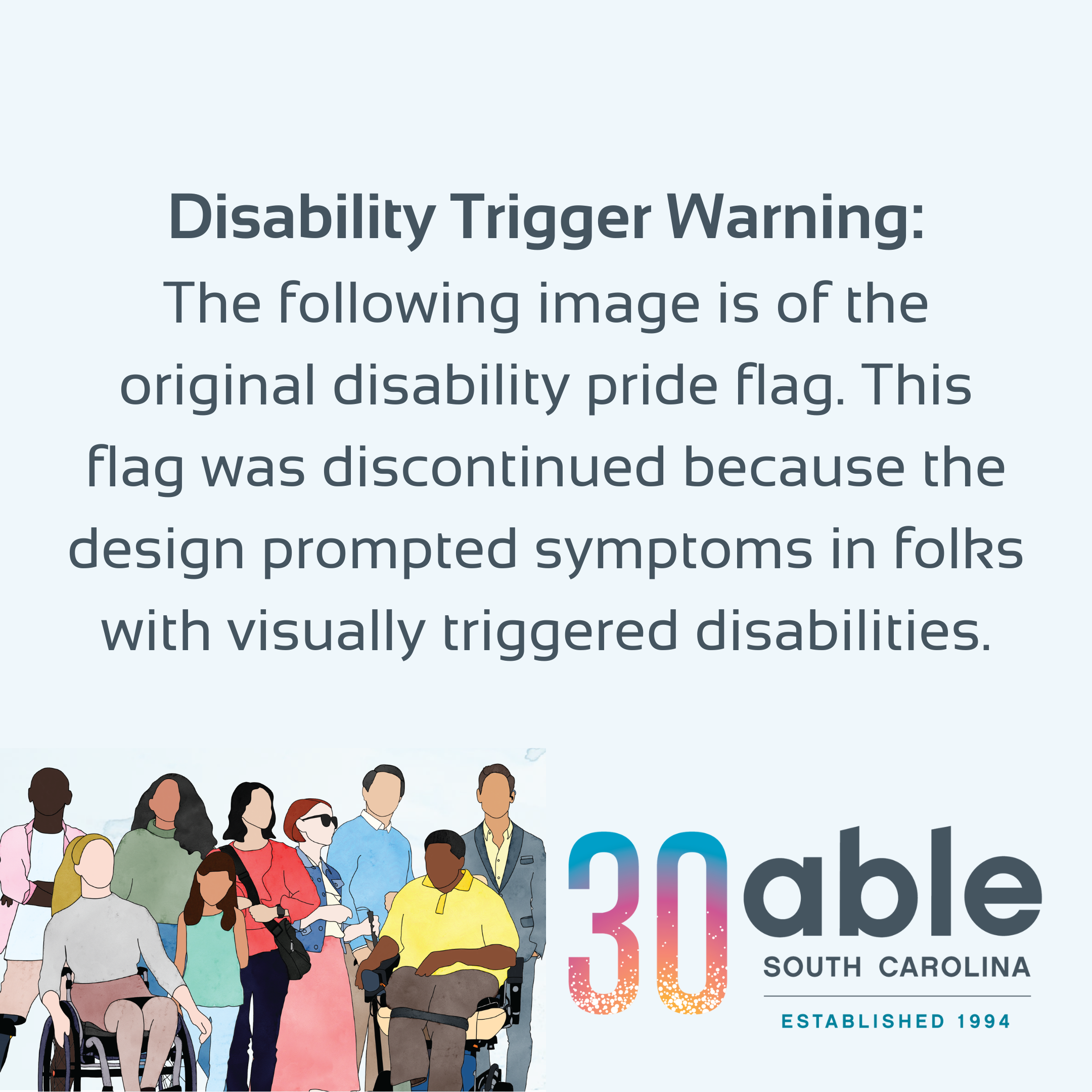 trigger warning text, 'The following image is of the original disability pride flag. This flag was discontinued because the design prompted symptoms in folks with visually triggered disabilities.'