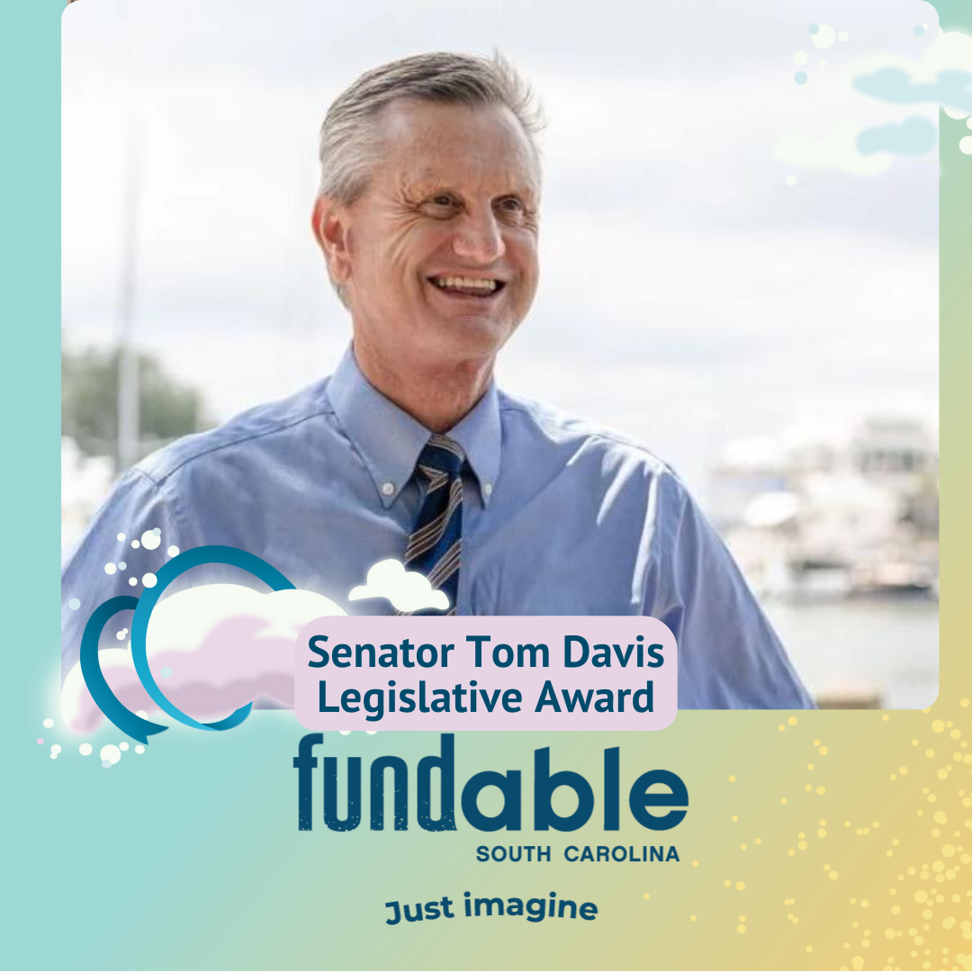 Event themed graphic with photo of Senator Tom Davis, Legislative Award winner. He is a senior white man with gray hair wearing a blue button down shirt and tie. Text reads, 'Fundable, South Carolina. Just imagine.'