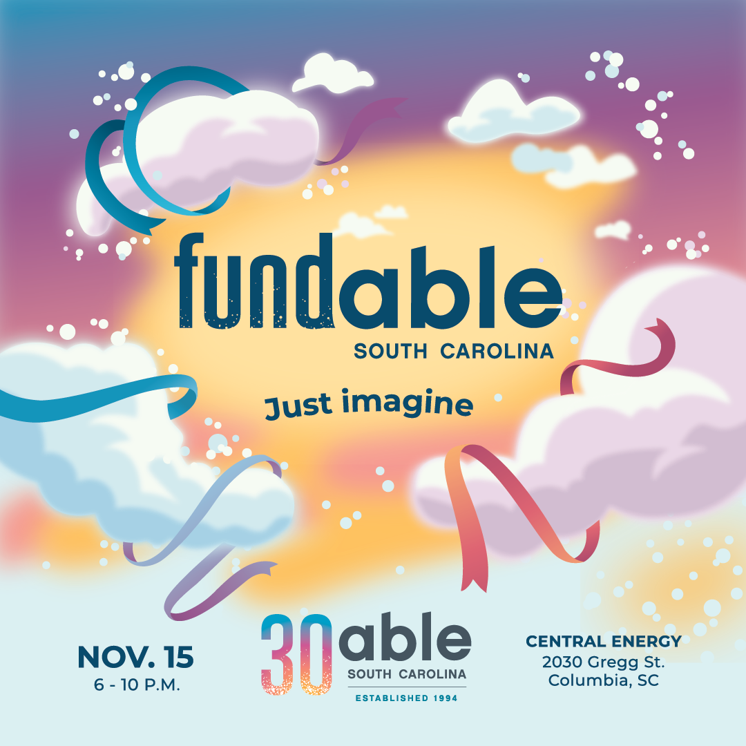 Graphic with yellow, orange, gold, pink, and purple tones blurred together in a dreamlike effect in the background. Centered is a logo that reads, 'Fundable, Just Imagine.' The 'Fund' of Fundable has a bubble effect that mimics some of the background of the graphic. The 'Able' of fundable mimics the Able South Carolina logo. This is followed by additional text, 'Nov. 15, 6 - 10 pm, Central Energy, 2030 Gregg St. Columbia, SC,' The text is surrounded by fluffy clouds and swirling ribbons in blues, purples, and pinks. Able SC's matching 30th anniversary logo is centered at the base.