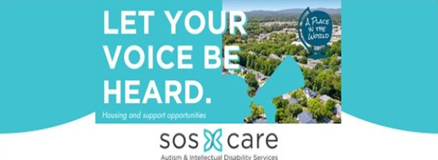 Blue and white SOS care ad reading, 'Let your voice be heard, housing and support opportunities,' followed by the SOS care logo. Logo uses gray text and has a small blue x/butterfly symbol in the center. smaller gray text under 'sos care' reads, 'autism and intellectual disabilities services.'