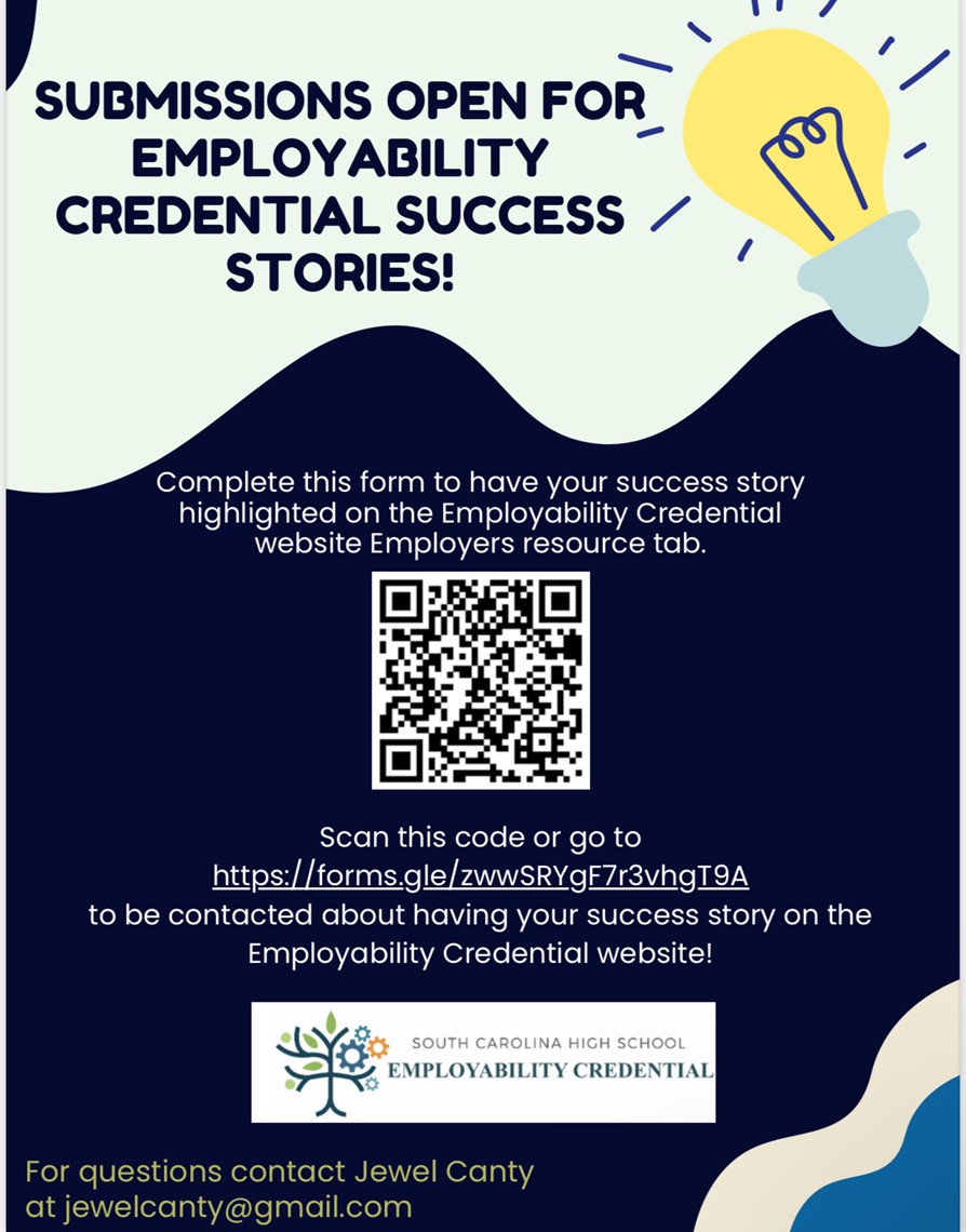 The image is a flyer advertising submissions for students’ success stories. Submissions are open to South Carolina students with disabilities who received the Employability Credential instead of a regular high school diploma. It features a lightbulb representing ideas, a QR code to scan, a call to action to complete a form, and information on how to contact someone for questions.